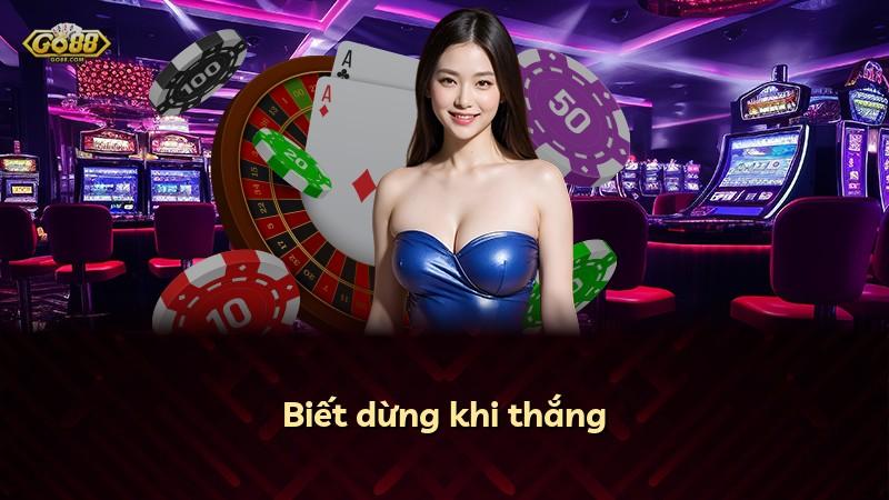Biết dừng khi thắng