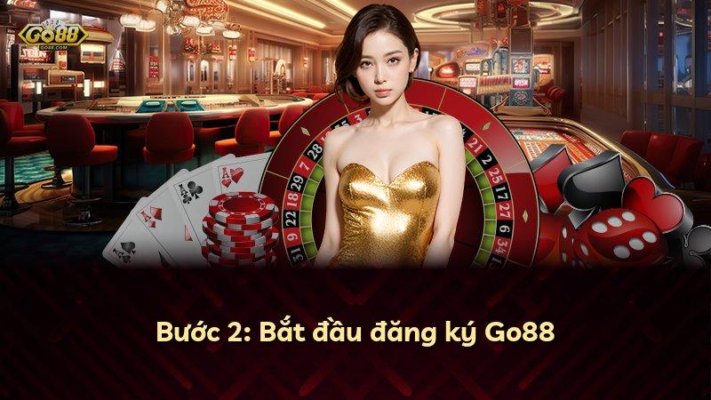 Bước 2: Bắt đầu đăng ký Go88