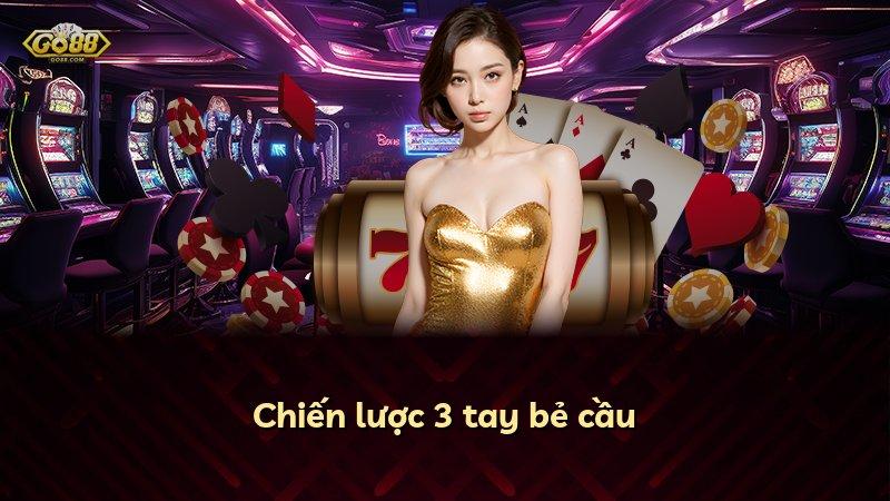 Chiến lược 3 tay bẻ cầu
