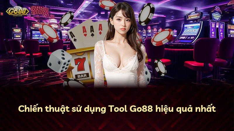 Chiến thuật sử dụng Tool Go88 hiệu quả nhất