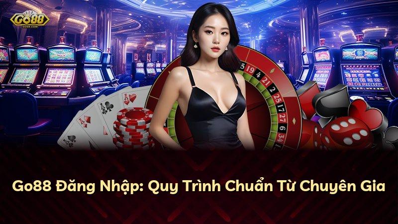 Go88 Đăng Nhập: Quy Trình Chuẩn Từ Chuyên Gia
