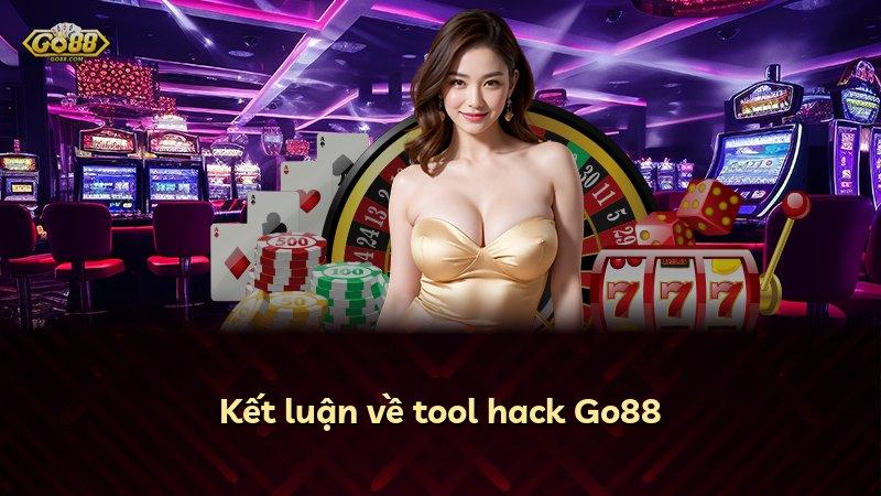 Kết luận về tool hack Go88