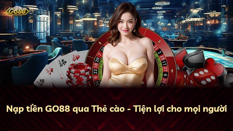 Nạp tiền GO88 qua Thẻ cào - Tiện lợi cho mọi người