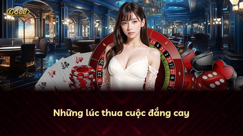 Những lúc thua cuộc đắng cay