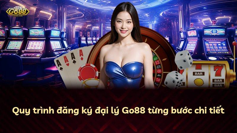 Quy trình đăng ký đại lý Go88 từng bước chi tiết
