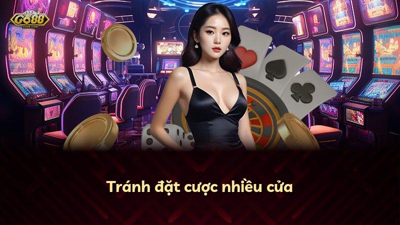 Tránh đặt cược nhiều cửa